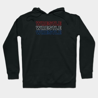 Wrestle Wrestle Wrestle Hoodie